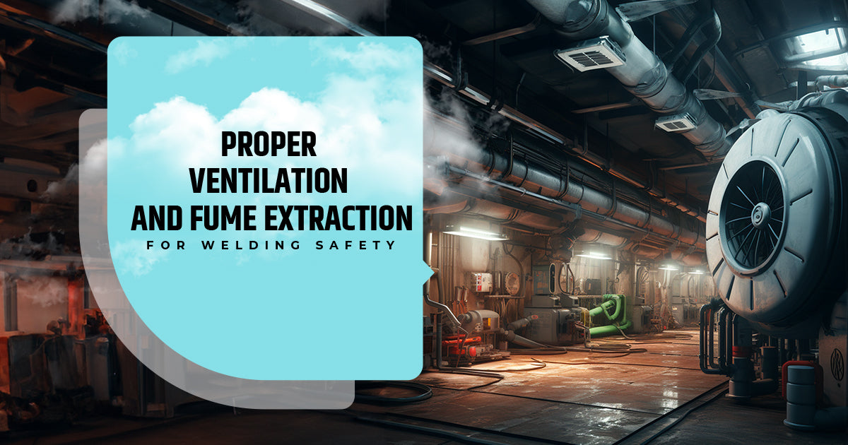 Proper ventilation and fume extraction for welding safety